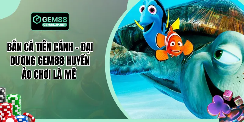 Bắn Cá Tiên Cánh - Đại Dương Gem88 Huyền Ảo Chơi Là Mê 