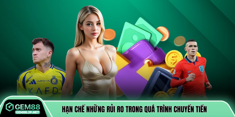 Hạn chế những rủi ro trong quá trình chuyển tiền