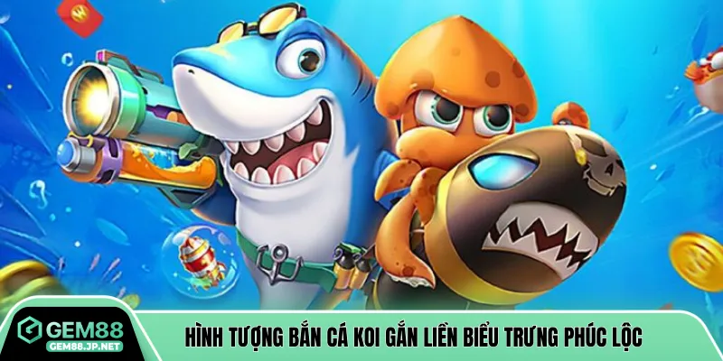 Hình tượng bắn cá koi gắn liền biểu trưng phúc lộc