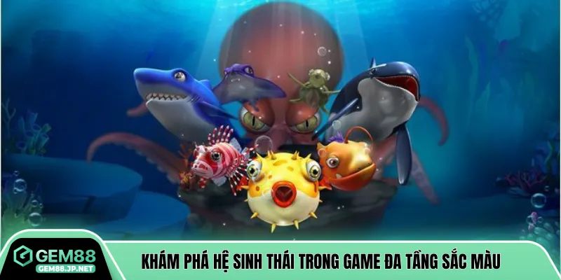 Khám phá hệ sinh thái trong game đa tầng sắc màu