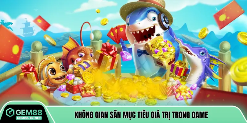 Không gian săn mục tiêu giá trị trong game