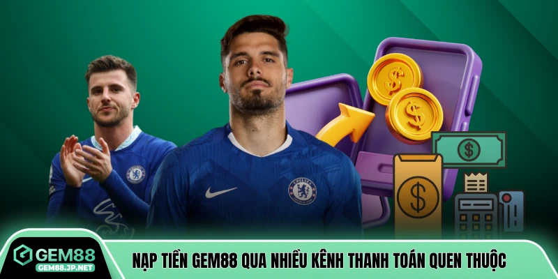 Nạp tiền GEM88 qua nhiều kênh thanh toán quen thuộc