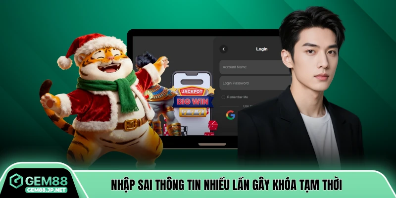 Nhập sai thông tin nhiều lần gây khóa tạm thời