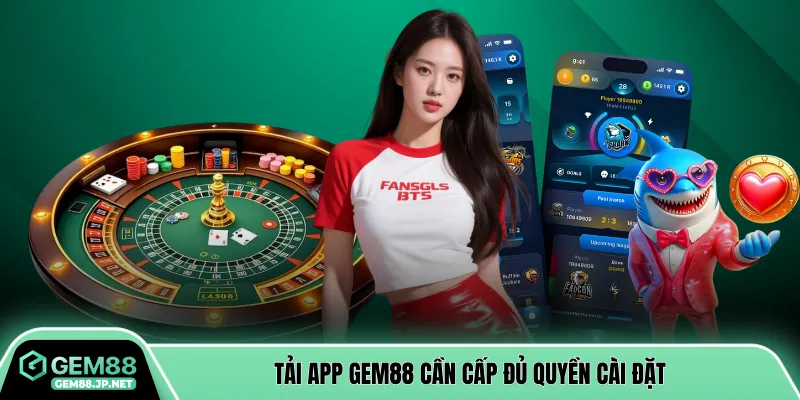 Tải app Gem88 cần cấp đủ quyền cài đặt