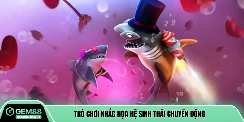 Trò chơi khắc họa hệ sinh thái chuyển động